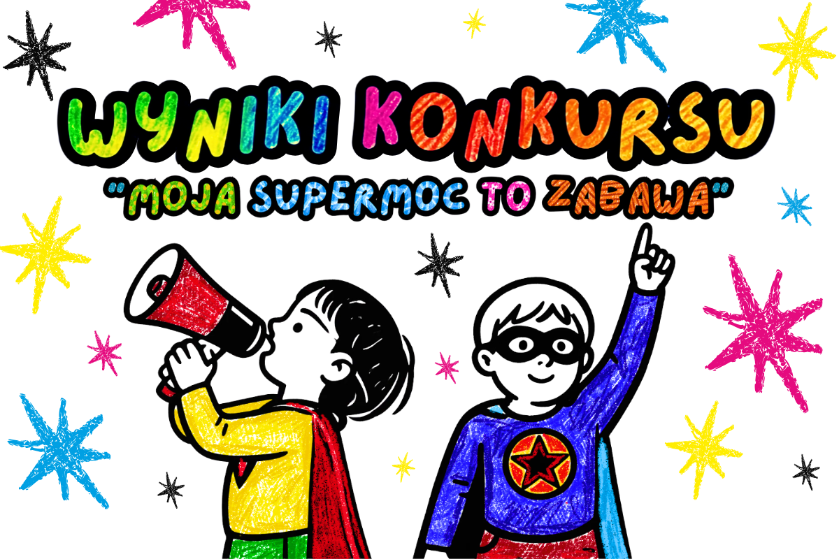 aktualność: Zobacz zwycięskie prace z konkursu „Moja supermoc to zabawa”!